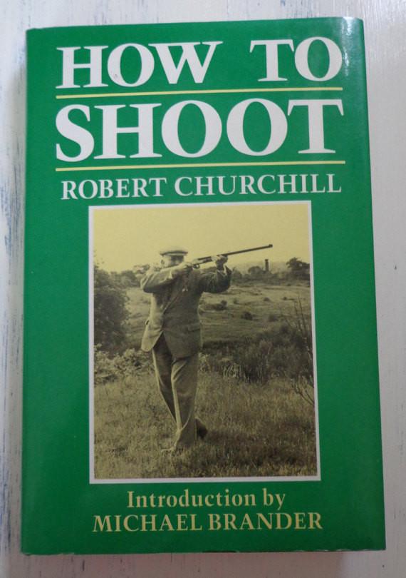 Cover of Robert Churchill's book 'How to Shoot,' featuring the classic Churchill Method, a foundational guide for UK shooters.